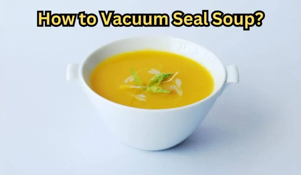 Vacuum seal soup